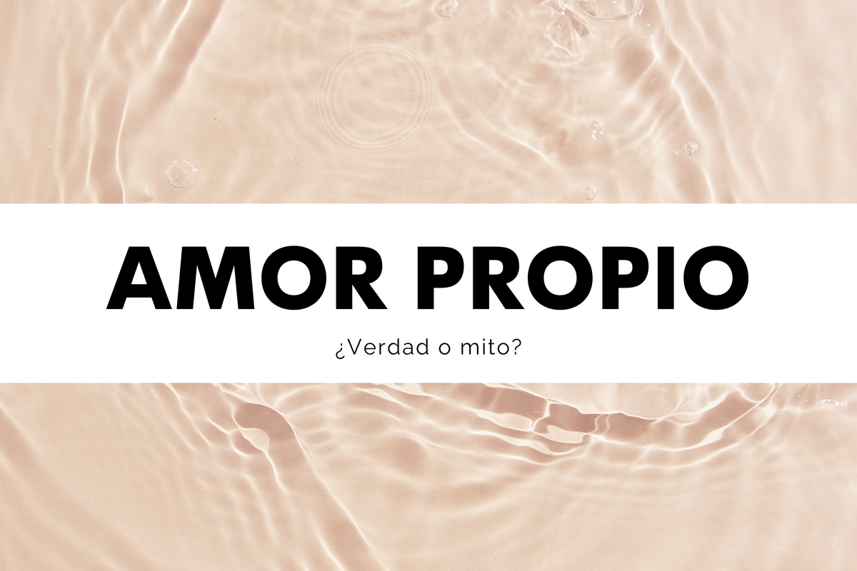 Amor propio ¿Verdad o mito?